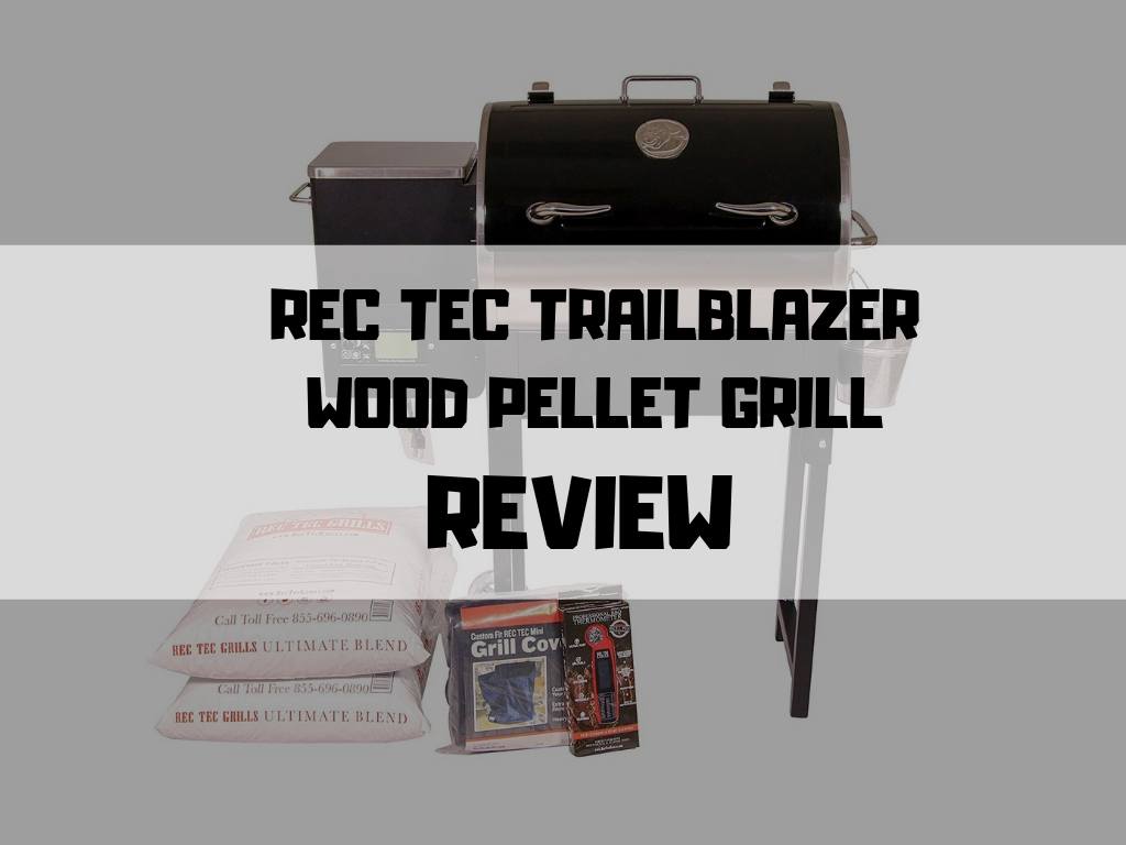 Read This Review of the REC TEC Trailblazer RT340 Wood Pellet Grill